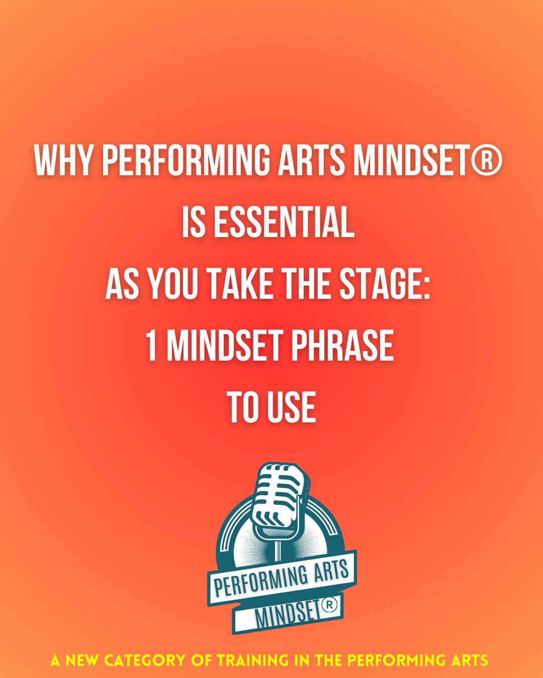 You are currently viewing Why Performing Arts Mindset® is Essential As You Take The Stage: 1 Mindset Phrase to Use
