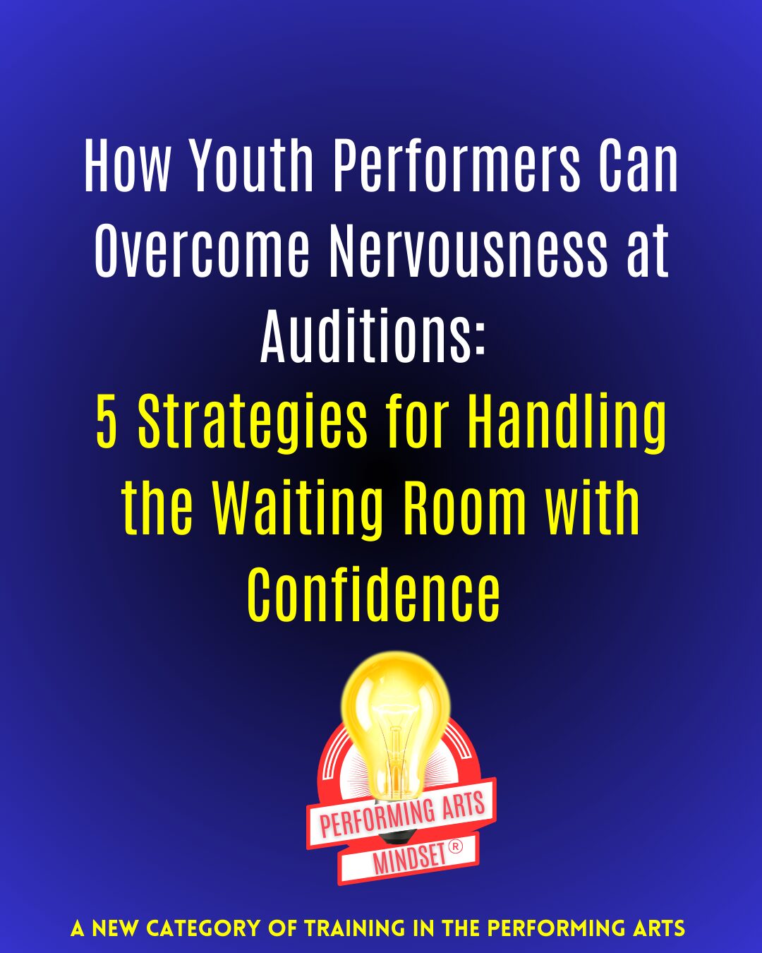 You are currently viewing How Performers Can Overcome Nervousness at Auditions: 5 Strategies to Handle the Waiting Room with Confidence